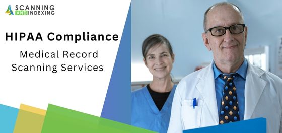 What are the key requirements for ensuring HIPAA compliance in medical record scanning services?