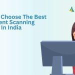 How To Choose The Best Document Scanning Service In India Best Document Scanning Service In India