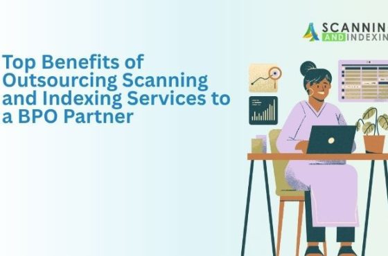 Benefits of Outsourcing Scanning and Indexing Services