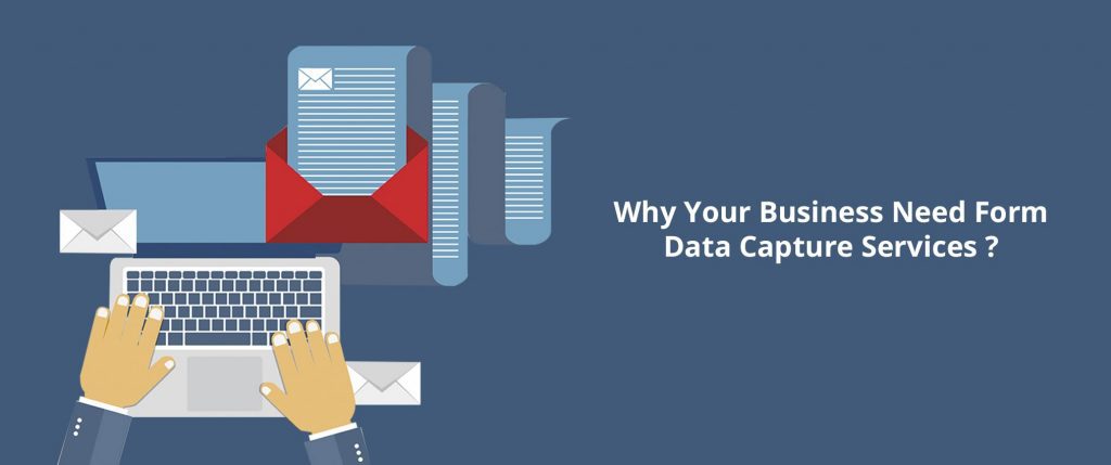 Why Your Business Needs Outsource Form Data Capture Services?