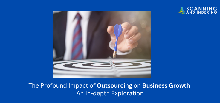 The Profound Impact of Outsourcing on Business Growth: An In-depth Exploration