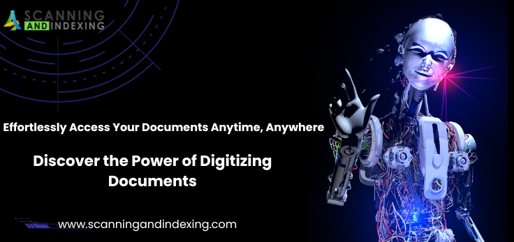 Discover the Power of Digitizing Documents: Effortlessly Access Your Documents Anytime, Anywhere