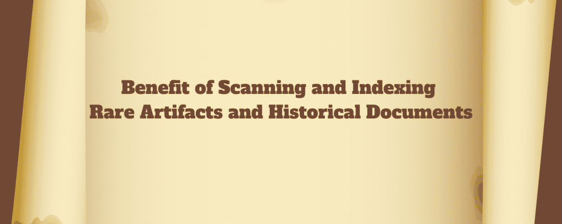 Benefit of Scanning and Indexing Rare Artifacts and Historical Documents