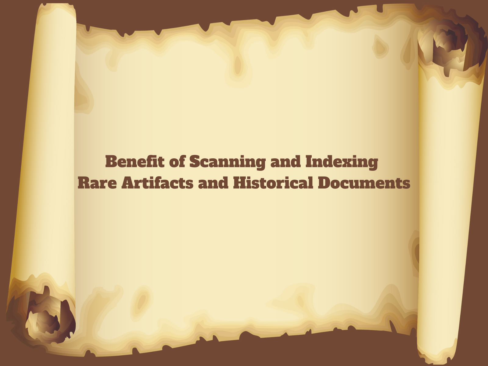 Benefit of Scanning and Indexing Rare Artifacts and Historical Documents