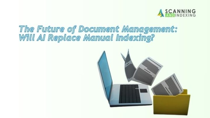 The Future of Document Management: Will AI Replace Manual Indexing?