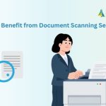 Who Can Benefit from Document Scanning Services? Benefit from Document Scanning Services